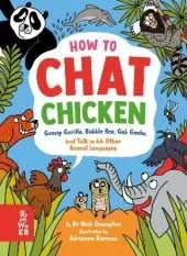 How to Chat Chicken, Gossip Gorilla, Babble Bee, Gab Gecko and Talk in 66 Other Animal Languages