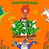 Betty Steady and the Fidgety Wizard