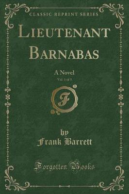 Lieutenant Barnabas, Vol. 1 of 3: A Novel (Classic Reprint)