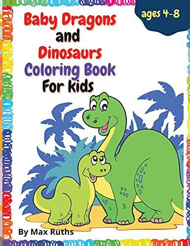 Baby Dragons And Dinosaurs Coloring Book For Kids: Adorable Coloring Book for Smart Kids with Dragon and Dinosaur Babies for boys and girls, Ages 4-8, 1-3 2-4/ Dino Activity Book Great Gift for kids/ Cute Fantasy Creatures
