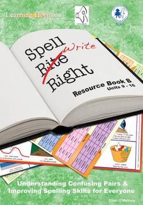 The Spell Write Right Programme: Book B: Understanding Confusing Pairs of Words and Improving Spelling for Everyone