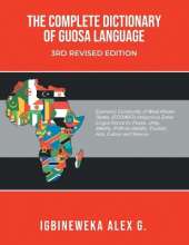 The Complete Dictionary of Guosa Language 3rd Revised Edition: A West African (ECOWAS) indigenous zonal Lingua-franca evolution for Peace, Unity, Identity, Political Stability, Tourism, Arts, Culture and Science