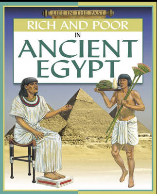 Life in The Past: Rich and Poor - In Ancient Egypt