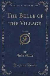 The Belle of the Village, Vol. 2 of 3 (Classic Reprint)