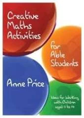 Creative Maths Activities for Able Students: Ideas for Working with Children Aged 11 to 14