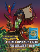 Puzzle Books for Kids (A secret word puzzle book for kids aged 6 to 9): Follow the clues on each page and you will be guided around a map of Captain Ironfoots Island. If you find the correct location of Ironfoot's treasure, you can choose to receive a fa