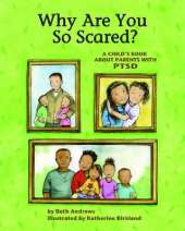 Why Are You So Scared?: A Child's Book about Parents with PTSD