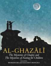 Imam al-Ghazali: The Mysteries of Charity and Fasting for Children: Including Workbooks and Teacher’s Manual