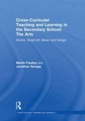 Cross-Curricular Teaching and Learning in the Secondary School... The Arts: Drama, Visual Art, Music and Design