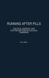 Running After Pills: Politics, Gender, and Contraception in Colonial Zimbabwe