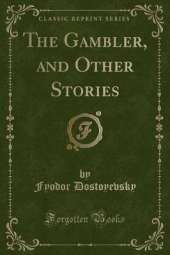 The Gambler, and Other Stories (Classic Reprint)