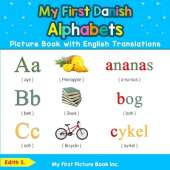 My First Danish Alphabets Picture Book with English Translations: Bilingual Early Learning & Easy Teaching Danish Books for Kids