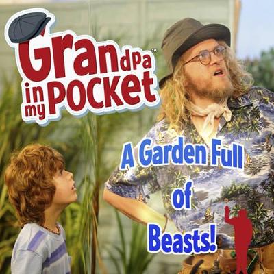 Grandpa in My Pocket - A Garden Full of Beasts
