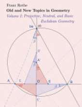 Old and New Topics in Geometry: Volume I: Projective, Neutral and Basic Euclidean Geometry