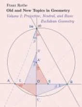 Old and New Topics in Geometry: Volume I: Projective, Neutral and Basic Euclidean Geometry