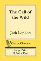 The Call of the Wild (Cactus Classics Large Print): 16 Point Font; Large Text; Large Type