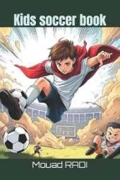 Kids soccer book: Your Ultimate Guide to Soccer for Kids: Fun Drills, Skills, and Facts to Boost Confidence and Build Teamwork