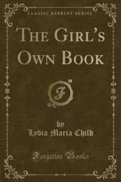The Girl's Own Book (Classic Reprint)