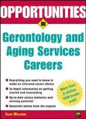 Opportunities in Gerontology and Aging Services Careers, Rev. Ed.