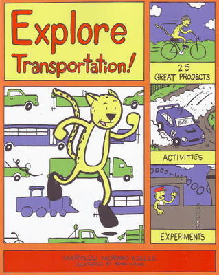 Explore Transportation!: 25 Great Projects, Activities, Experiments