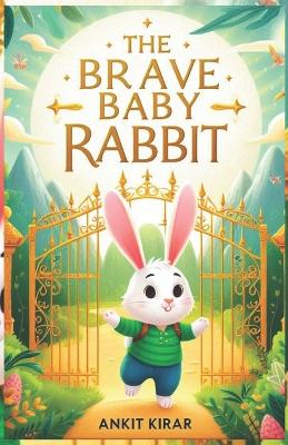 The Brave Baby Rabbit: A Moral Story for Kids