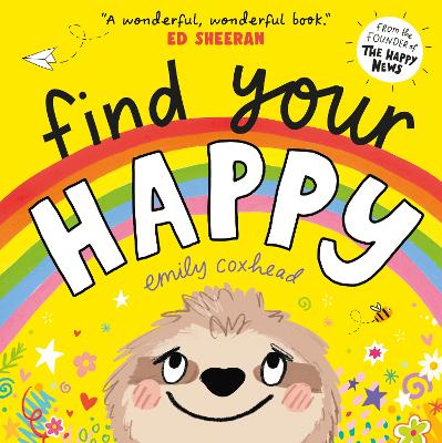 Find Your Happy: The joyful and reassuring picture book about feelings and emotions for children aged 3, 4, 5 – from the creator of The Happy News