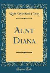 Aunt Diana (Classic Reprint)