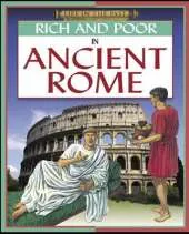 Life in The Past: Rich and Poor - In Ancient Rome