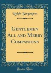Gentlemen All and Merry Companions (Classic Reprint)