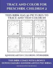 Kindergarten Coloring Workbook (Trace and Color for preschool children 2): This book has 50 pictures to trace and then color in.