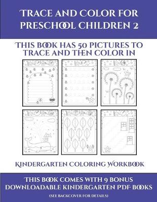 Kindergarten Coloring Workbook (Trace and Color for preschool children 2): This book has 50 pictures to trace and then color in.