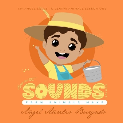 My Angel Loves to Learn: Animals Lesson 1: These are the Sounds that Farm Animals Make
