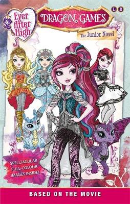 Ever After High: Dragon Games: The Junior Novel Based on the Movie