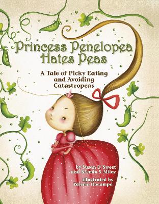 Princess Penelopea Hates Peas: A Tale of Picky Eating and Avoiding Catastropeas