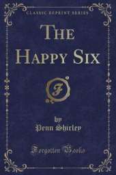 The Happy Six (Classic Reprint)