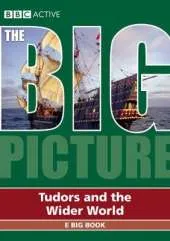The Big Picture: Tudors and the wider World E Big Book EBBk MUL