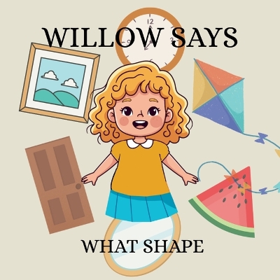 Willow Says 'What Shape': Interactive shapes book for toddlers