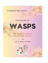 The Nature of Wasps: A Coloring Book For All Ages