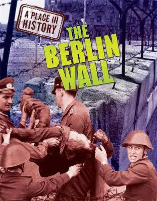 A Place in History: The Berlin Wall