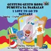 I Love to Go to Daycare: Tagalog English Bilingual Edition