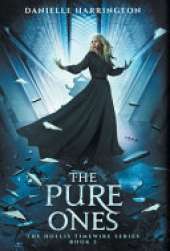 The Pure Ones: The Hollis Timewire Series Book 3