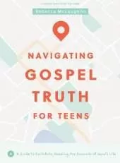 Navigating Gospel Truth Teen Bible Study Book