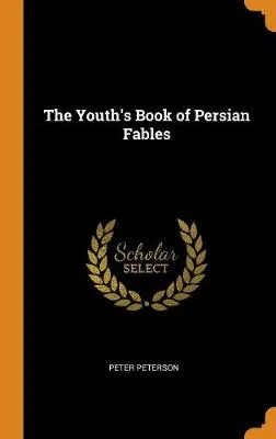The Youth's Book of Persian Fables