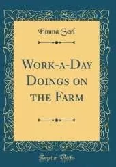 Work-a-Day Doings on the Farm (Classic Reprint)
