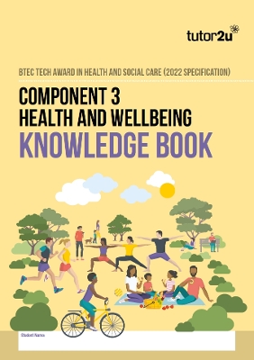 BTEC Tech Award in Health and Social Care Component 3 Health and Wellbeing Knowledge Book