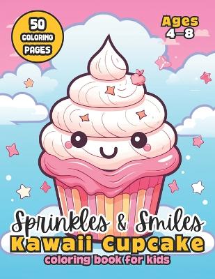 Sprinkles & Smiles Kawaii Cupcake Coloring Book for Kids: 50 Sweet Treats to Color Ages 4-8