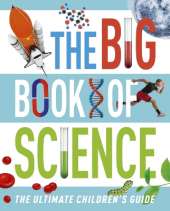 The Big Book of Science: The Ultimate Children's Guide