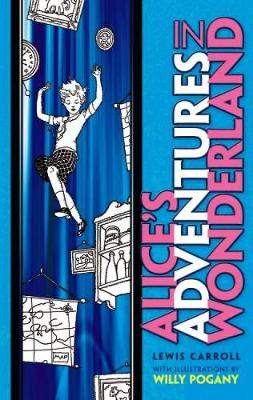 Alice's Adventures in Wonderland: With Illustrations by Willy Pogany