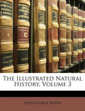 The Illustrated Natural History, Volume 3