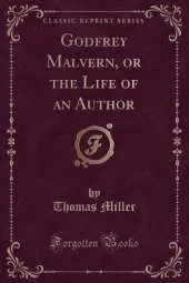 Godfrey Malvern, or the Life of an Author (Classic Reprint)